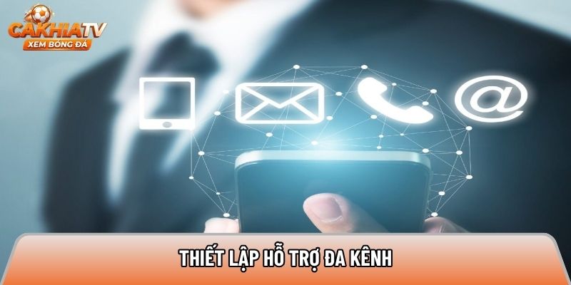 Thiết lập hỗ trợ đa kênh